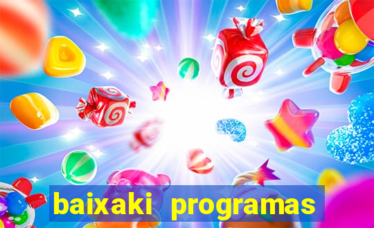 baixaki programas gratis para pc windows 7